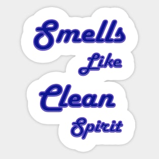 smells like clean spirit Sticker